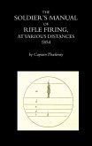 THE SOLDIER'S MANUAL OF RIFLE FIRING AT VARIOUS DISTANCES