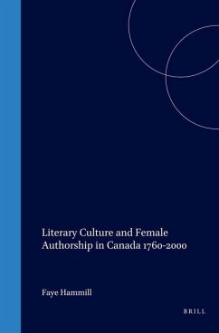 Literary Culture and Female Authorship in Canada, 1760-2000 - Hammill, Faye