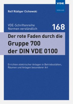 Der rote Faden durch die Gruppe 700 der DIN VDE 0100 - Cichowski, Rolf Rüdiger
