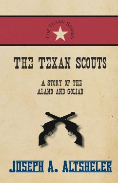 The Texan Scouts - A Story of the Alamo and Goliad - Altsheler, Joseph A.