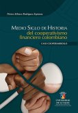 Medio siglo de historia del cooperativismo financiero colombiano (eBook, ePUB) Medio siglo de historia del cooperativismo financiero colombiano (eBook, ePUB)