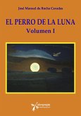 El Perro de la Luna. Volumen I (eBook, ePUB)