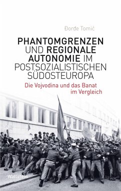 Phantomgrenzen und regionale Autonomie im postsozialistischen Südosteuropa (eBook, PDF) - Tomic, Ðorde