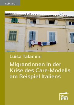 Migrantinnen in der Krise des Care-Modells am Beispiel Italiens - Talamini, Luisa
