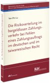 Die Risikoverteilung im bargeldlosen Zahlungsverkehr bei Fehlen eines Zahlungsauftrags im deutschen und im taiwanesische