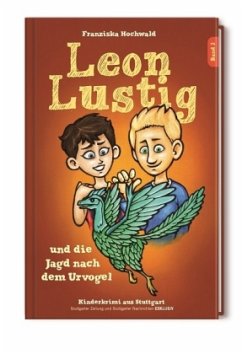 Leon Lustig und die Jagd nach dem Urvogel - Hochwald, Franziska