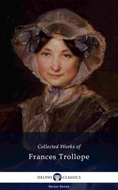 Delphi Collected Works of Frances Trollope (Illustrated) (eBook, ePUB) - Trollope, Frances Milton