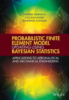 Probabilistic Finite Element Model Updating Using Bayesian Statistics (eBook, ePUB) - Marwala, Tshilidzi; Boulkaibet, Ilyes; Adhikari, Sondipon