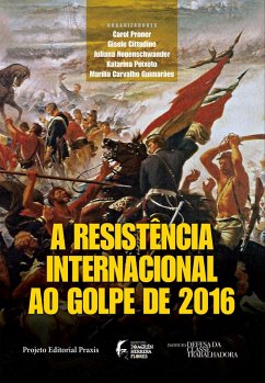 A resistência internacional ao Golpe de 2016 (eBook, ePUB) Cover A resistência internacional ao Golpe de 2016 (eBook, ePUB)