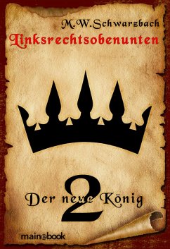 Linksrechtsobenunten - Band 2: Der neue König (eBook, ePUB) - Schwarzbach, M. W.
