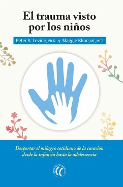 El trauma visto por los niños (eBook, ePUB) - Levine, Peter A.; Kline, Maggie