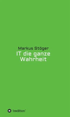 IT die ganze Wahrheit (eBook, ePUB) - Stöger, Markus