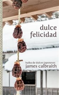 Dulce Felicidad (eBook, ePUB) - Calbraith, James
