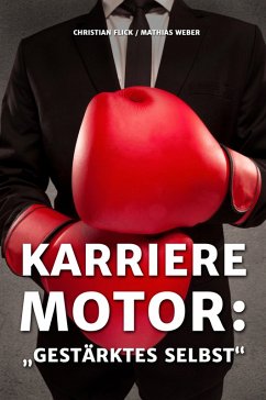 Karrieremotor: Gestärktes Selbst (eBook, ePUB) - Flick, Christian; Weber, Mathias