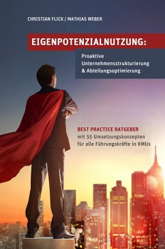 Eigenpotenzialnutzung: Proaktive Unternehmensstrukturierung & Abteilungsoptimierung (eBook, ePUB) - Flick, Christian; Weber, Mathias