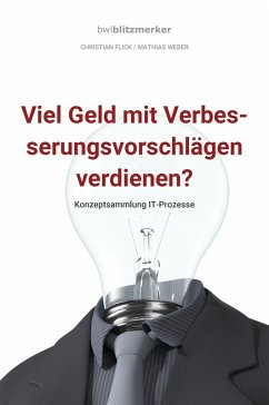 Cover bwlBlitzmerker: Viel Geld mit Verbesserungsvorschlägen verdienen? Konzeptsammlung IT-Prozesse (eBook, ePUB)