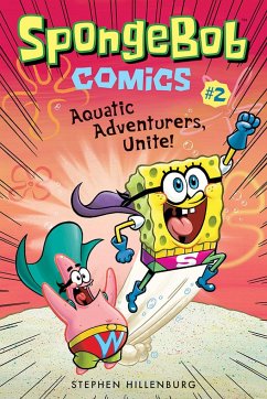 SpongeBob Comics: Book 2: Aquatic Adventurers, Unite! - Hillenburg, Stephen