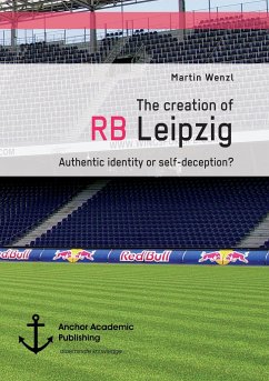 The creation of RB Leipzig. Authentic identity or self-deception? - Wenzl, Martin