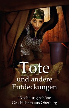 Tote und andere Entdeckungen (eBook, PDF) - Juhr, Daniel