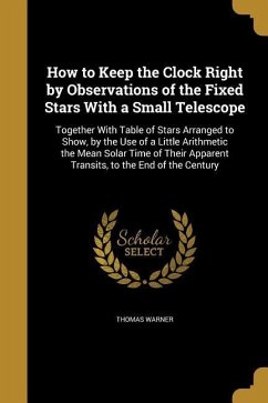 How to Keep the Clock Right by Observations of the Fixed Stars With a Small Telescope