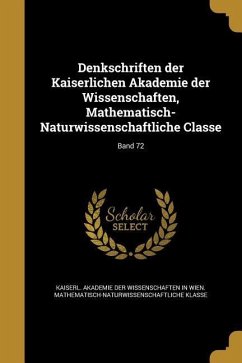 Cover Denkschriften der Kaiserlichen Akademie der Wissenschaften, Mathematisch-Naturwissenschaftliche Classe; Band 72