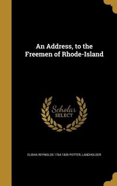 An Address, to the Freemen of Rhode-Island - Potter, Elisha Reynolds