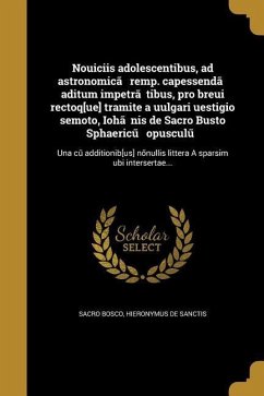 Cover Nouiciis adolescentibus, ad astronomicã remp. capessendã aditum impetrãtibus, pro breui rectoq[ue] tramite a uulgari uestigio semoto, Iohãnis de Sacro Busto Sphaericũ opusculũ