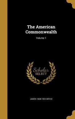 The American Commonwealth; Volume 1