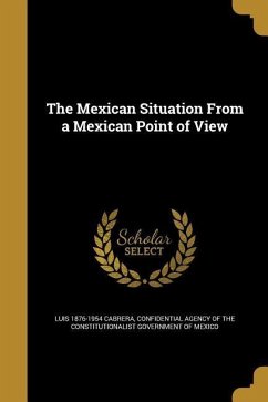 The Mexican Situation From a Mexican Point of View - Cabrera, Luis