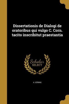 Dissertationis de Dialogi de oratoribus qui vulgo C. Corn. tacito inscribitut praestantia