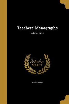 Teachers' Monographs; Volume 29-31