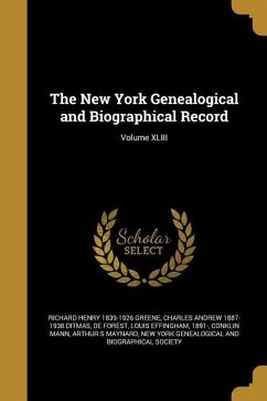 The New York Genealogical and Biographical Record; Volume XLIII - Greene, Richard Henry; Stiles, Henry Reed; Dwight, Melatiah Everett