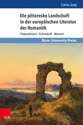 Die pittoreske Landschaft in der europäischen Literatur der Romantik Die pittoreske Landschaft in der europäischen Literatur der Romantik