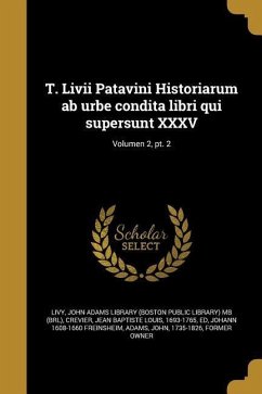 T. Livii Patavini Historiarum ab urbe condita libri qui supersunt XXXV; Volumen 2, pt. 2