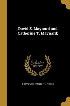 David S. Maynard and Catherine T. Maynard; - Prosch, Thomas Wickham