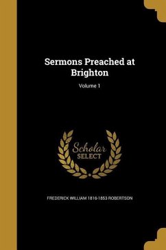 Sermons Preached at Brighton; Volume 1 - Robertson, Frederick William