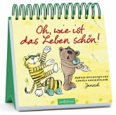 Oh, wie ist das Leben schön!