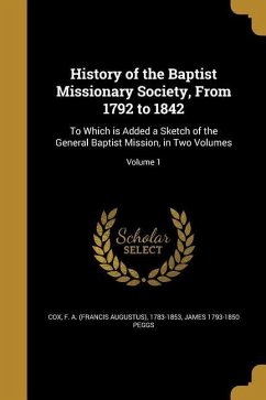 History of the Baptist Missionary Society, From 1792 to 1842 - Peggs, James