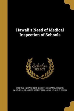 Hawaii's Need of Medical Inspection of Schools - Babbitt, Winfred Howard; Rogers, William C