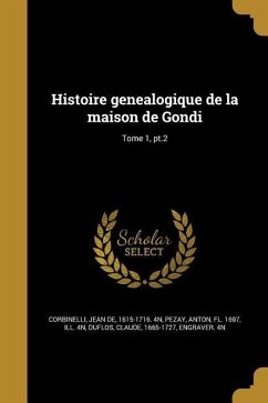 Histoire genealogique de la maison de Gondi; Tome 1, pt.2