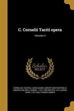 C. Cornelii Taciti opera; Volumen 3 - Tacitus, Cornelius; Brotier, Gabriel