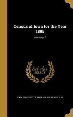 Census of Iowa for the Year 1895; Volume pt.2