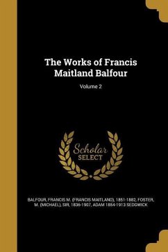 The Works of Francis Maitland Balfour; Volume 2