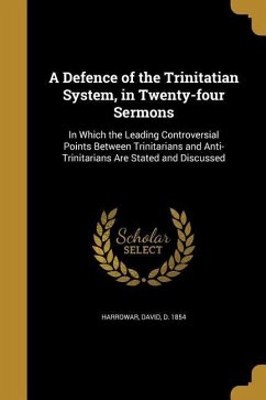 Cover A Defence of the Trinitatian System, in Twenty-four Sermons