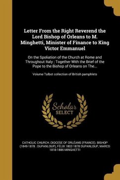 Letter From the Right Reverend the Lord Bishop of Orleans to M. Minghetti, Minister of Finance to King Victor Emmanuel