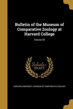 Bulletin of the Museum of Comparative Zoology at Harvard College; Volume 45
