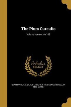 The Plum Curculio; Volume new ser. - Jenne, Eldred Llewellyn