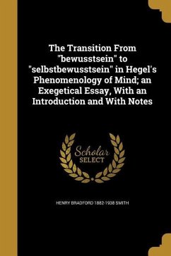 The Transition From bewusstsein to selbstbewusstsein in Hegel's Phenomenology of Mind; an Exegetical Essay, With an Introduction and With Notes