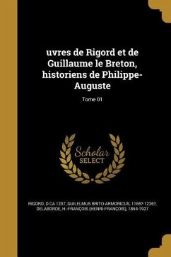 uvres de Rigord et de Guillaume le Breton, historiens de Philippe-Auguste; Tome 01