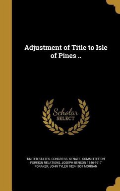 Adjustment of Title to Isle of Pines ..